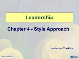 Leadership Chapter 4 - Style Approach  Northouse, 5th edition Overview  Style Approach Perspective  Ohio State Studies  University of Michigan Studies  Blake &