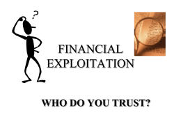 FINANCIAL EXPLOITATION WHO DO YOU TRUST? PRESENTED BY THE  Post Office Box 1256 Columbia, TN 38401 931-380-2565 Fax: 931-380-2566 Email: adultabusecoalition@bellsouth.net.