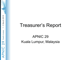 Treasurer’s Report APNIC 29 Kuala Lumpur, Malaysia Financial Status 2009 • Financial report in Australia dollars • Completed audit of annual accounts by Ernst &