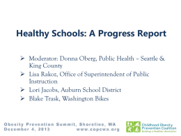 Healthy Schools: A Progress Report  Moderator: Donna Oberg, Public Health – Seattle & King County  Lisa Rakoz, Office of Superintendent of.
