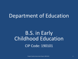 Department of Education B.S. in Early Childhood Education CIP Code: 190101 Program Quality Improvement Report 2009-2010