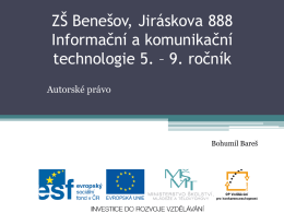 ZŠ Benešov, Jiráskova 888 Informační a komunikační technologie 5. – 9. ročník Autorské právo  Bohumil Bareš.