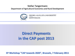 Stefan Tangermann Department of Agricultural Economics and Rural Development  Direct Payments in the CAP post 2013  EP Workshop "CAP towards 2020", Brussels, 7 February.