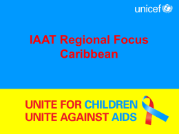 IAAT Regional Focus Caribbean The Caribbean Strategic Partnership Framework •  PANCAP/CARICOM: Pan Caribbean Partnership Against HIV/AIDS: Coordinates the implementation of the Caribbean Regional HIV/AIDS Strategic.