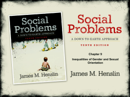Chapter 9 Inequalities of Gender and Sexual Orientation  Social Problems: A Down-To-Earth Approach, Tenth Edition by James M.