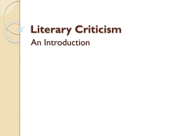 Literary Criticism An Introduction   Often when we begin to explore works of literature we have opinions about the content ◦ how to interpret and.