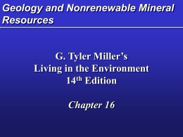 Geology and Nonrenewable Mineral Resources G. Tyler Miller’s Living in the Environment 14th Edition Chapter 16