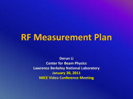 RF Measurement Plan Derun Li Center for Beam Physics Lawrence Berkeley National Laboratory January 20, 2011 MICE Video Conference Meeting.