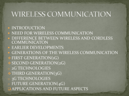  INTRODUCTION  NEED FOR WIRELESS COMMUNICATION  DIFFERENCE BETWEEN WIRELESS AND CORDLESS  COMMUNICATON  EARLIER DEVELOPMENTS  GENERATIONS OF THE WIRELESS COMMUNICATION  FIRST GENERATION(1G) 