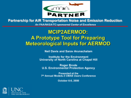 Partnership for AiR Transportation Noise and Emission Reduction An FAA/NASA/TC-sponsored Center of Excellence  MCIP2AERMOD: A Prototype Tool for Preparing Meteorological Inputs for AERMOD Neil Davis.