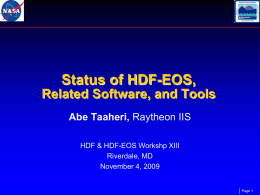 Status of HDF-EOS, Related Software, and Tools Abe Taaheri, Raytheon IIS HDF & HDF-EOS Workshp XIII Riverdale, MD November 4, 2009  Page 1