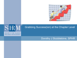 SUCCESSION PLANNING  Grabbing Success(ion) at the Chapter Level  Dorothy J Stubblebine, SPHR.
