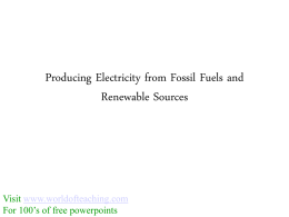 Producing Electricity from Fossil Fuels and Renewable Sources  Visit www.worldofteaching.com For 100’s of free powerpoints.