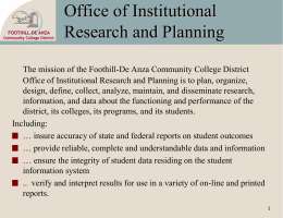 Office of Institutional Research and Planning The mission of the Foothill-De Anza Community College District Office of Institutional Research and Planning is to.