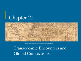 Chapter 22  Martin Waldseemüller, Universalis Cosmographia, 1507  Transoceanic Encounters and Global Connections Portuguese Exploration          Portugal: a relatively resource- and land-poor country. Beginning in the 1300s, Portuguese.