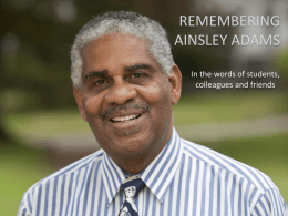 REMEMBERING AINSLEY ADAMS In the words of students, colleagues and friends If you’ve never read the story “Tuesdays with Morrie” by Mitch Albom,