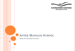 AFTER MASSAGE SCHOOL Steps for getting Licensed LICENSING:     Students take the MBLEx Exam as part of their requirements to obtain a Massage Therapy.
