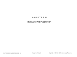 C H A P T E R 11 REGULATING POLLUTION  ENVIRONMENTAL ECONOMICS – 2e  Charles D.
