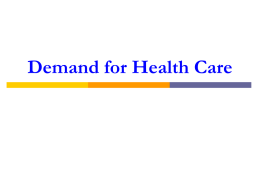 Demand for Health Care Production Function for Health  Health = H(medical care, other inputs, time) Health Status  H H2 H1  Iatrogenic disease  M1  M2  M3  Medical Care Spending.