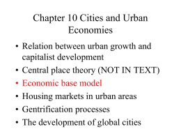Chapter 10 Cities and Urban Economies • Relation between urban growth and capitalist development • Central place theory (NOT IN TEXT) • Economic base model •