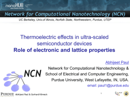 Network for Computational Nanotechnology (NCN) UC Berkeley, Univ.of Illinois, Norfolk State, Northwestern, Purdue, UTEP  Thermoelectric effects in ultra-scaled semiconductor devices Role of electronic and.