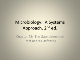 Microbiology: A Systems Approach, 2nd ed. Chapter 22: The Gastrointestinal Tract and Its Defenses.