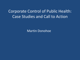Corporate Control of Public Health: Case Studies and Call to Action Martin Donohoe.