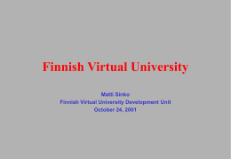 Finnish Virtual University Matti Sinko Finnish Virtual University Development Unit October 24, 2001