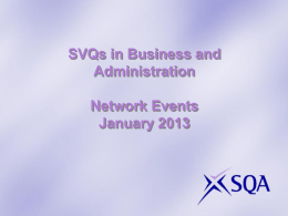 SVQs in Business and Administration Network Events January 2013 Aims of the Event To support practitioners with the delivery and assessment of SVQs in Business.