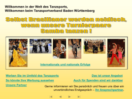 Willkommen in der Welt des Tanzsports, Willkommen beim Tanzsportverband Baden Württemberg  Internationale und nationale Erfolge  Werben Sie im Umfeld des Tanzsports So könnte Ihre.