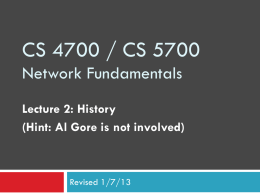 CS 4700 / CS 5700 Network Fundamentals Lecture 2: History (Hint: Al Gore is not involved)  Revised 1/7/13