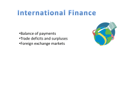 •Balance of payments •Trade deficits and surpluses •Foreign exchange markets BOP accounting is the recording of transactions between domestic and foreign economic agents. Any.