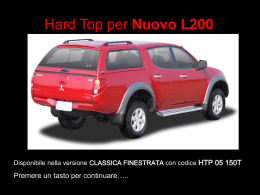 Hard Top per Nuovo L200  Disponibile nella versione CLASSICA FINESTRATA con codice HTP 05 150T  Premere un tasto per continuare…..