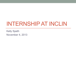INTERNSHIP AT INCLIN Kelly Speth November 4, 2013 My Background & Experience • B.S.