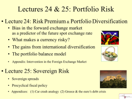 Lectures 24 & 25: Portfolio Risk • Lecture 24: Risk Premium & Portfolio Diversification • Bias in the forward exchange market as a.