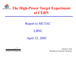 The High-Power Target Experiment at CERN Report to MUTAC LBNL April 25, 2005 Harold G.