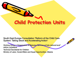 Child Protection Units South East Europe Consultation “Reform of the Child Care System: Taking Stock and Accelerating Action” Working Group 1 “Organization of.
