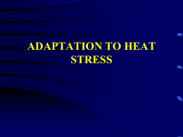 ADAPTATION TO HEAT STRESS TYPES OF ADAPTATIONS TO HEAT STRESS • ACCLIMATIZATION - ADAPTATIONS RESULTING FROM NATURAL CHANGES IN THE ENVIRONMENT. • ACCLIMATION - ADAPTATIONS INDUCED BY.