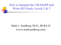How to Interpret the VB-MAPP and Write IEP Goals: Levels 2 & 3  Mark L.