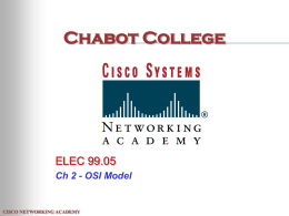 Chabot College  ELEC 99.05 Ch 2 - OSI Model  CISCO NETWORKING ACADEMY What is Networking? Networking - the interconnection of workstations, peripherals, terminals and other devices.  CISCO.