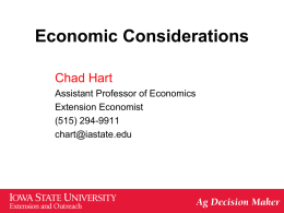 Economic Considerations Chad Hart Assistant Professor of Economics Extension Economist (515) 294-9911 chart@iastate.edu Should I Harvest the Crop? • Minimum revenue needed Variable costs for combining (fuel &