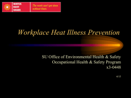 Workplace Heat Illness Prevention  SU Office of Environmental Health & Safety Occupational Health & Safety Program x3-0448 4/15