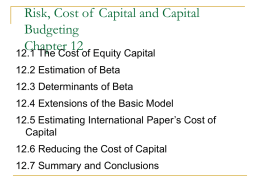 Risk, Cost of Capital and Capital Budgeting Chapter12.1 The Cost of Equity Capital 12.2 Estimation of Beta 12.3 Determinants of Beta  12.4 Extensions of the.