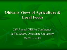 Ohioans Views of Agriculture & Local Foods 28th Annual OEFFA Conference Jeff S.