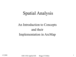 Spatial Analysis An Introduction to Concepts and their Implementation in ArcMap  1/3/2008  GISC 6382 Applied GIS  Briggs UT-Dallas.