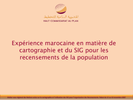 Expérience marocaine en matière de cartographie et du SIG pour les recensements de la population  Atelier sous régional des Nations unies sur la.