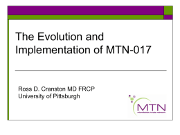 The Evolution and Implementation of MTN-017  Ross D. Cranston MD FRCP University of Pittsburgh.