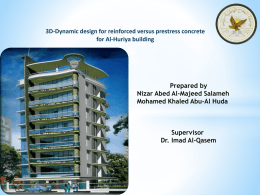 3D-Dynamic design for reinforced versus prestress concrete for Al-Huriya building  Prepared by Nizar Abed Al-Majeed Salameh Mohamed Khaled Abu-Al Huda  Supervisor Dr.