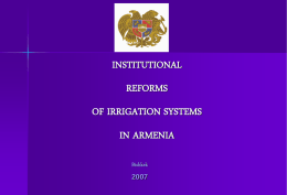 INSTITUTIONAL REFORMS OF IRRIGATION SYSTEMS IN ARMENIA Bishkek Main topics of the presentation I.  Description of Armenian relief  II.  Description of existing irrigation systems  III.  Start of irrigation systems management.