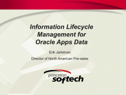 Information Lifecycle Management for Oracle Apps Data Erik Jarlstrom Director of North American Pre-sales.